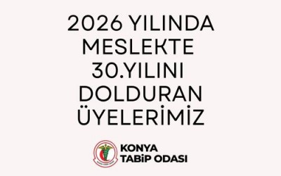 2026 YILINDA MESLEKTE 30.YILINI DOLDURAN ÜYELERİMİZ