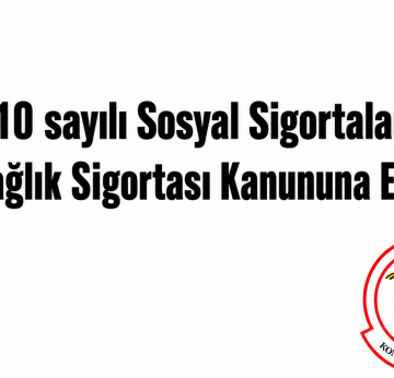 5510 sayılı Sosyal Sigortalar ve Genel Sağlık Sigortası Kanununa Eklemeler