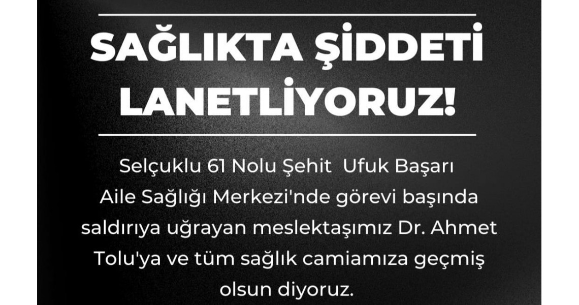 SAĞLIKTA ŞİDDET TERÖRÜNE DUR DİYELİM!