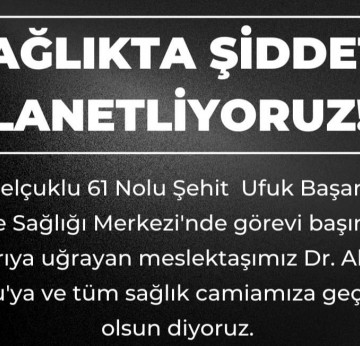SAĞLIKTA ŞİDDET TERÖRÜNE DUR DİYELİM!