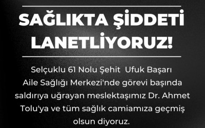 SAĞLIKTA ŞİDDET TERÖRÜNE DUR DİYELİM!
