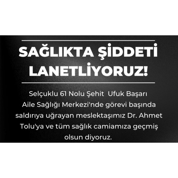 SAĞLIKTA ŞİDDET TERÖRÜNE DUR DİYELİM!