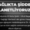 SAĞLIKTA ŞİDDET TERÖRÜNE DUR DİYELİM!